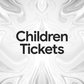 CHILDREN TICKETS