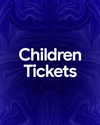 CHILDREN TICKETS